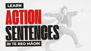 Learn about Action Sentences in te reo Māori