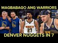 Marami ang magbabago sa Golden State. Nuggets big chance ma comeback ang Wolves!
