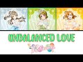 UNBALANCED LOVE - Printemps [FULL ENG/ROM LYRICS + COLOR CODED] | Love Live!