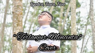 Terlanjur Mencinta - Lyodra / Tiara/ Ziva (COVER MALE) #terlanjurmencinta