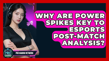 Why Are Power Spikes Key To Esports Post-match Analysis? - Pro Gaming Network