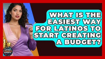 What Is The Easiest Way For Latinos To Start Creating A Budget? - Latino Finance Experts