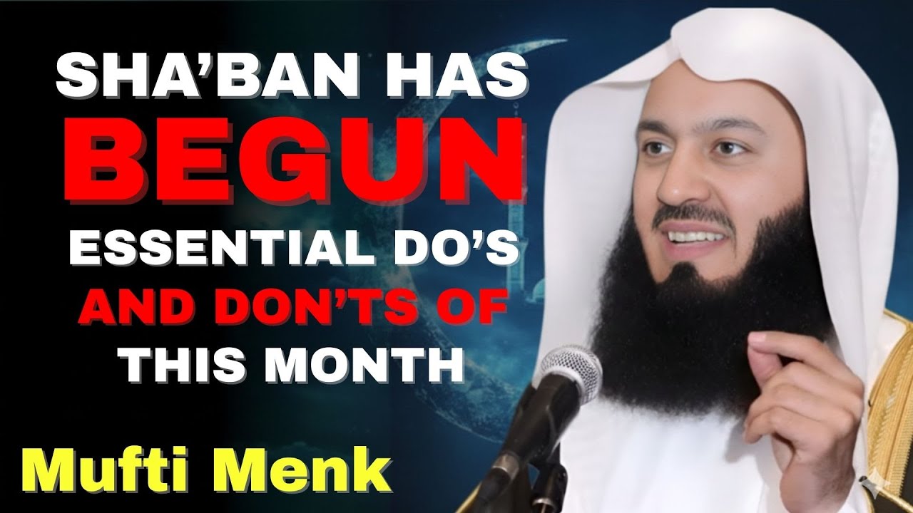 Shaban Has Begun — Don’t Waste This Month | Mufti Menk