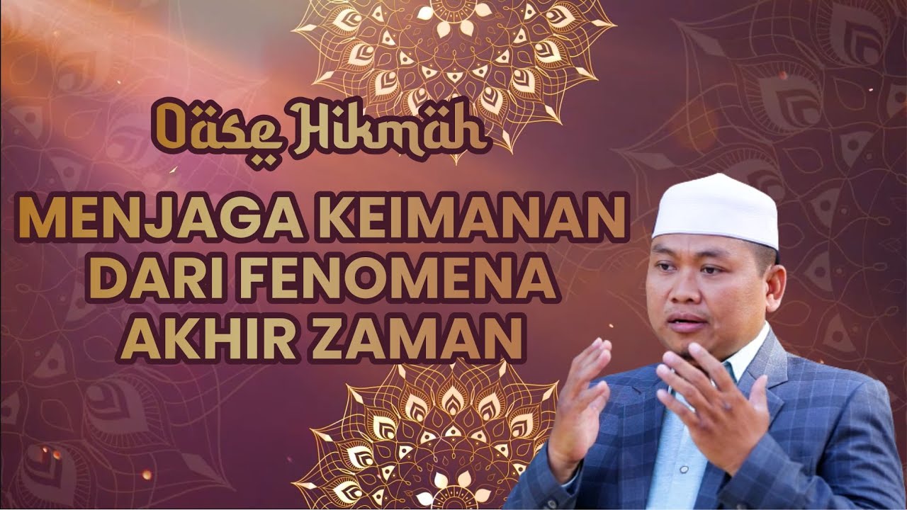 Oase Hikmah:  Ust. Nanang S.Pd - Menjaga keimanan dari fenomena akhir zaman.