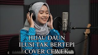 ILUSI TAK BERTEPI LIRIK COVER CEWEK _ HIJAU DAUN