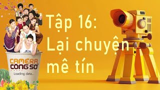 Camera Công Sở Tập 16 Lại Chuyện Mê Tín