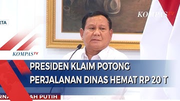 Presiden Prabowo Sebut Potong Perjalanan Dinas Hemat Rp 20 Triliun