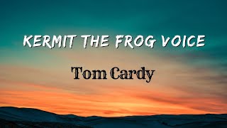 Kermit the Frog Voice (Lyrics) – Tom Cardy