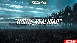 BASE DE RAP  TRISTE REALIDAD PISTA DE RAP TRISTE - INSPIRING HIP HOP BEAT (Prod.ProBeats)