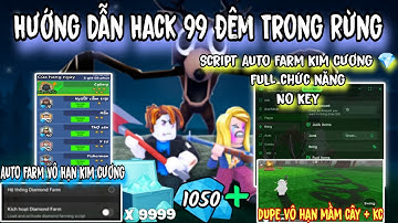 Hướng Dẫn Hack 99 Đêm Trong Rừng Script Farm Vô Hạn Kim Cương 💎 (99 Nights In The Forest)