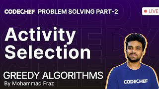 Activity Selection on Greedy Technique #2 | Greedy Algorithms Problem Solving | Md. Fraz | CodeChef