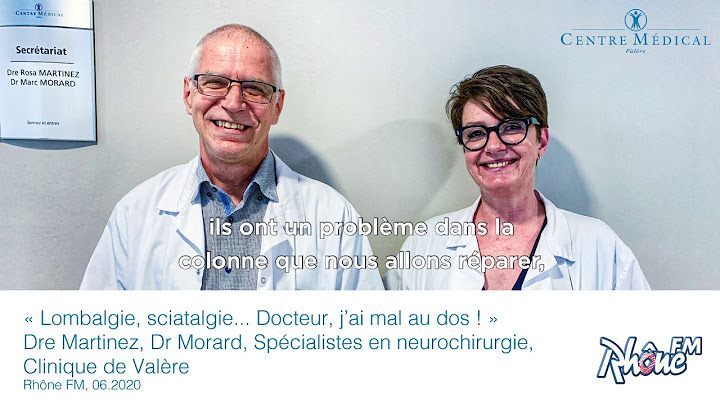 « Lombalgie, sciatalgie... Docteur, j’ai mal au dos ! » Dre Martinez, Dr Morard, Clinique de Valère