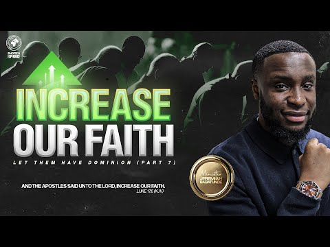 Let Them Have Dominion (Part 7): Increase Our Faith w/ Min. Jeremiah Babatunde | Photizo