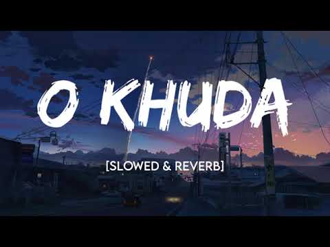 O Khuda- [Slowed & Reverb] || Ammal Mallik & Palak Muchchal || @T-Series || @Zerox Music