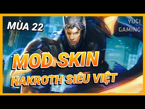 Mod Skin Nakroth Siêu Việt Bậc 5 Mới Nhất Mùa 22 Có Hiệu Ứng Không Lỗi Mạng | Yugi Gaming