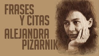 FRASES Y CITAS: Alejandra Pizarnik
