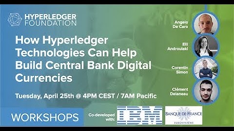 How Hyperledger Technologies Can Help Build Central Bank Digital Currencies