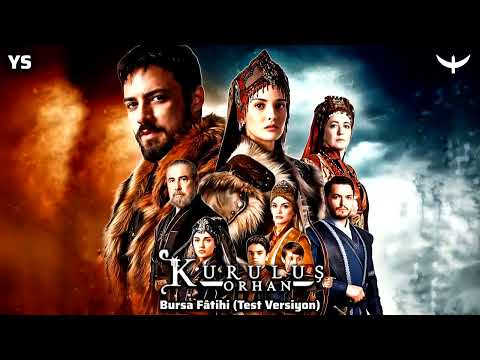 Kuruluş Orhan Dizi Müzikleri Bursa Fâtihi Test Versiyon