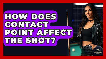 How Does Contact Point Affect The Shot? - Billiards Hustlers