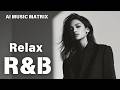 【Relax R&B 174】Midnight Urban｜Smooth Modern Vibes