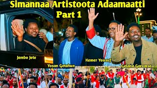 Part 1 Simannaa Artistoota Adaamaatti Jambo Jote, Yosan Getahun, Kemer Yousuf, Gelana Garomsa 