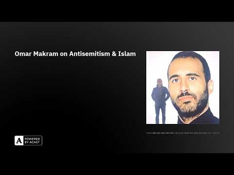 Omar Makram on Antisemitism & Islam