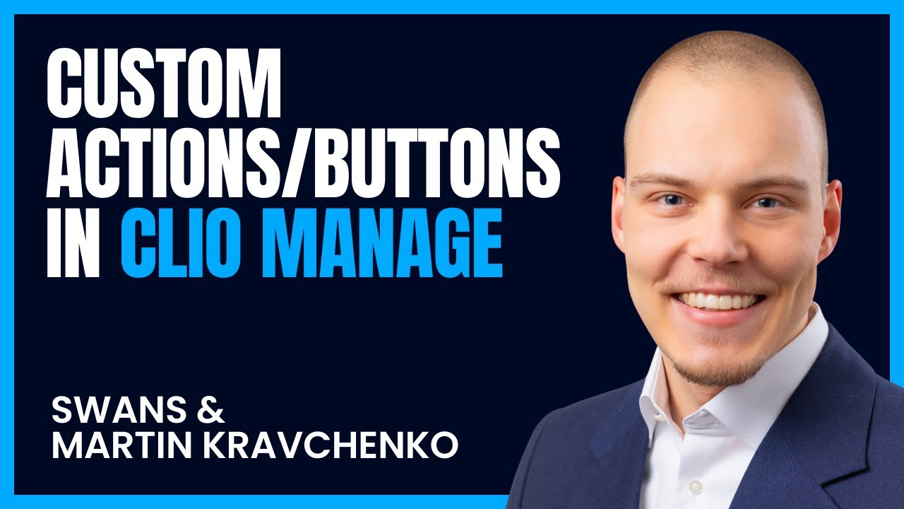 Custom Actions/Buttons in Clio Manage: Save HOURS with One-Click Automation