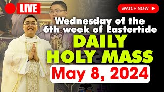 LIVE: DAILY MASS TODAY - 5:00 am Wednesday MAY 8, 2024 || Wednesday of the 6th week of Eastertide