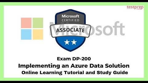 How to prepare for Exam DP 200 Implementing an Azure Data Solution ?