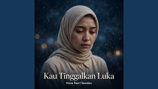 Download Lagu Kau Tinggalkan Luka (feat. Hamdan) Download Lagu Kau Tinggalkan Luka (feat. Hamdan)