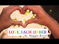 Love Each Other - Original by 15 year old Maggie Reneé  [2014]