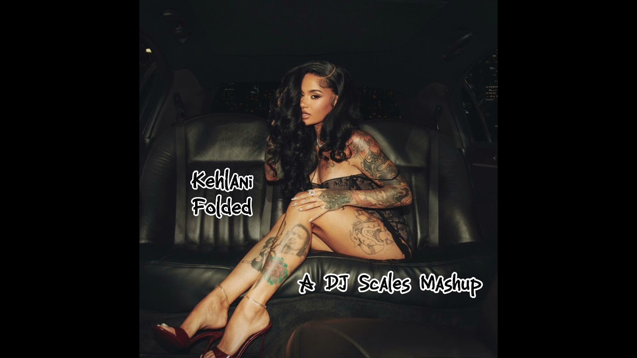 Kehlani- Folded to U Got It Bad (A DJ Scales Mashup)