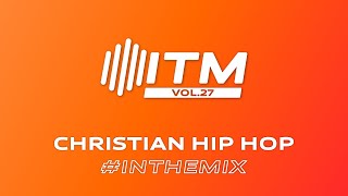 ITM Vol.27 | Christian Rap & Christian Hip Hop DJ Mix
