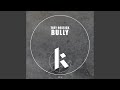 Bully original mix