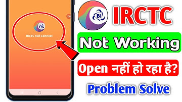Irctc App Not Working | Irctc Rail Connect App Not Working | Irctc Rail App Open Nahi Ho Raha Hai