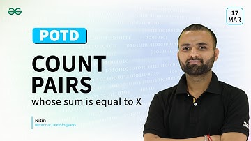 POTD- 17/03/2024 | Count Pairs whose sum is equal to X | Problem of the Day | GeeksforGeeks