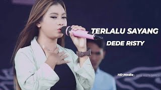 TERLALU SAYANG - DEDE RISTY || GANJENE PANTURA