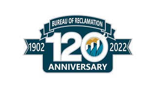 Reclamation Celebrates 120 Years