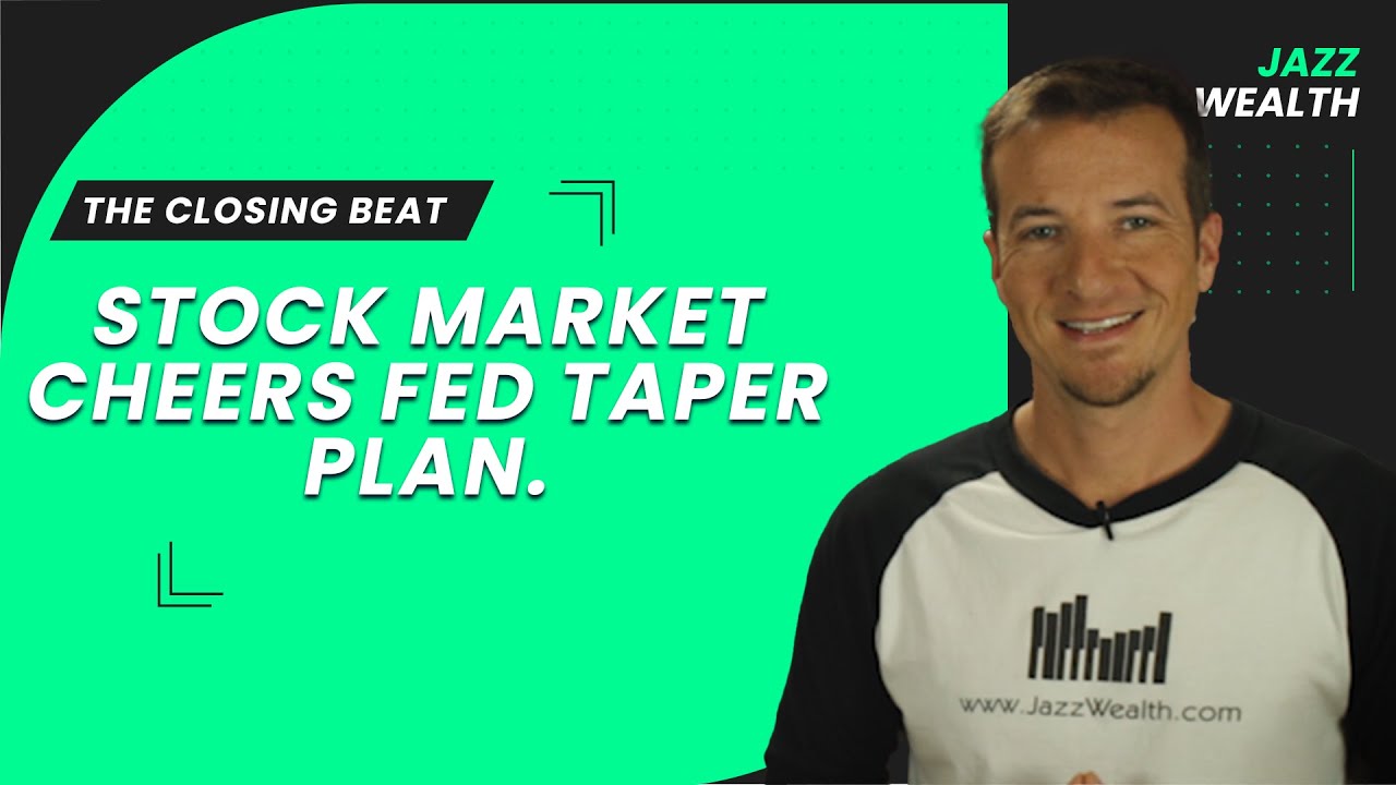 Stock market cheers Fed taper plan. | The Closing Beat.