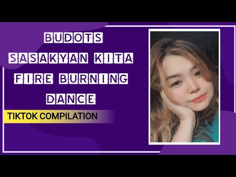 BUDOTS X SASAKYAN X FIRE BURNING X DANCE TIKTOK