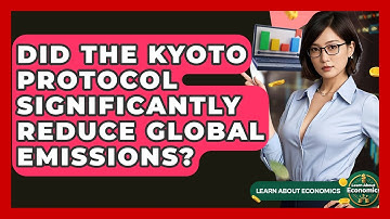 Did The Kyoto Protocol Significantly Reduce Global Emissions? - Learn About Economics