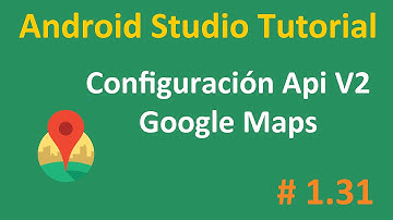 Android Studio Tutorial Español 1.31 | Configurando Api V2 Google Maps en Android