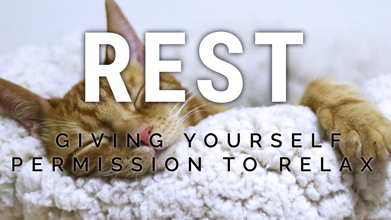 Rest | Giving Yourself Permission To Relax - YouTube