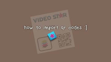 how to import a qr code | video star