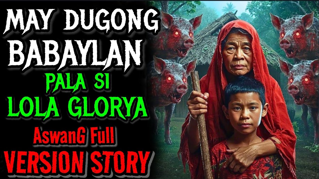 MAY DUGONG BABAYLAN PALA ANG AKING LOLA GLORYA | ASWANG FULL STORY 