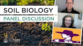 SOIL BIOLOGY:  Panel with Dr  Elaine Ingham & John Kempf | Climate Farmers