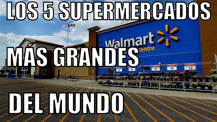 LOS 5 SUPERMERCADOS MÁS GRANDES DEL MUNDO