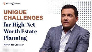 Unique Challenges for High-Net-Worth Estate Planning