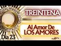 ❤️‍🔥 Día 23 - INICIA HOY TREINTENA A JESÚS SACRAMENTADO🔥 ORACIÓN especial mes de Abril