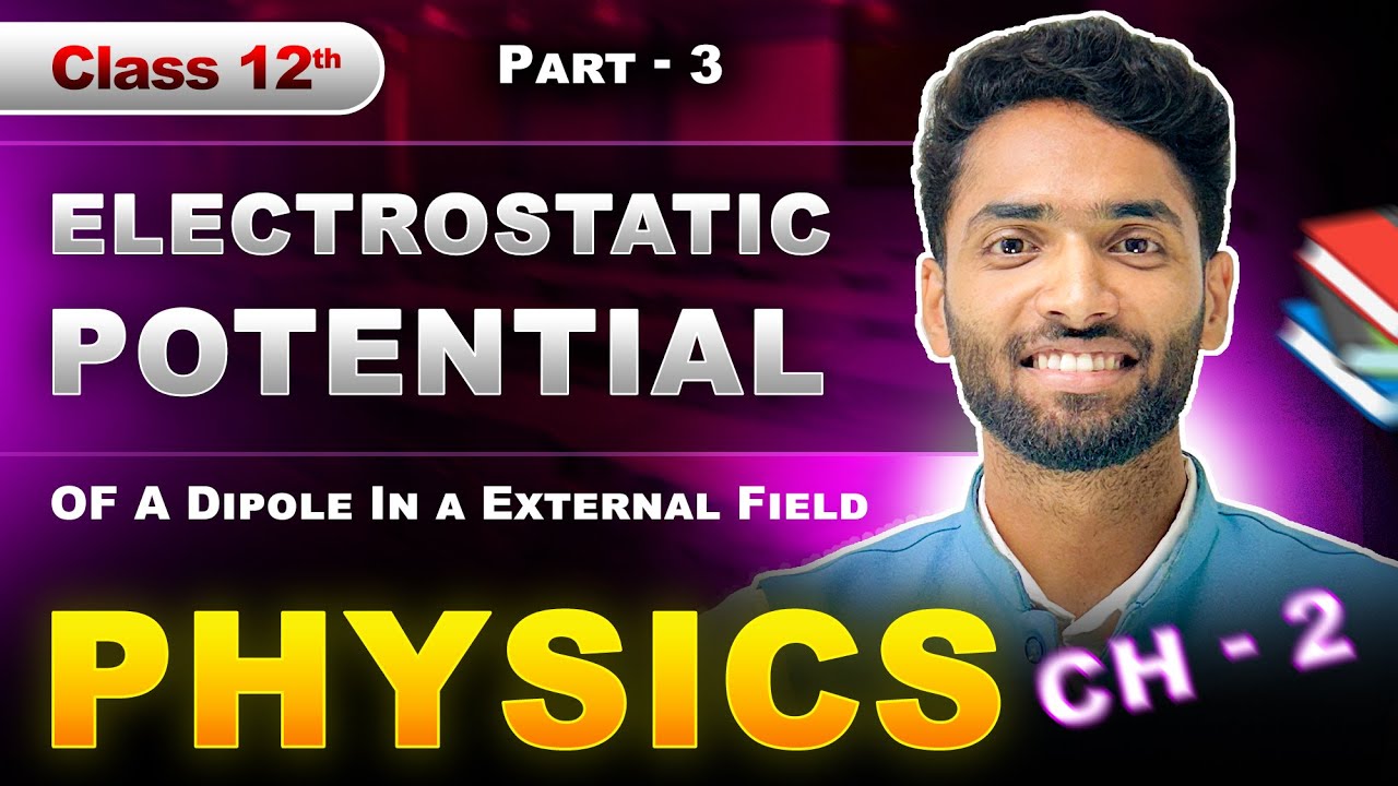 Potential Energy of Dipole in External Field | Class 12 Physics Chapter ...